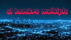 EL HOMBRE MULTIPLE
