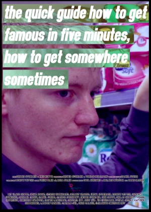 THE QUICK GUIDE HOW TO GET FAMOUS IN FIVE MINUTES, HOW TO GET SOMEWHERE SOMETIMES