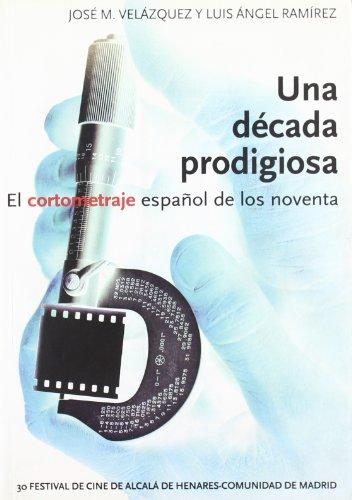 Una década prodigiosa. El cortometraje español de los noventa